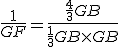 \frac{1}{GF}=\frac{\frac{4}{3}GB}{\frac{1}{3}GB\times GB}